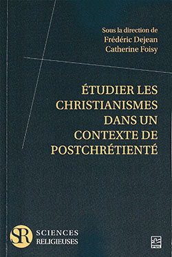 Étudier les christianismes dans un contexte de postchrétienté Questions d'aujourd'hui
