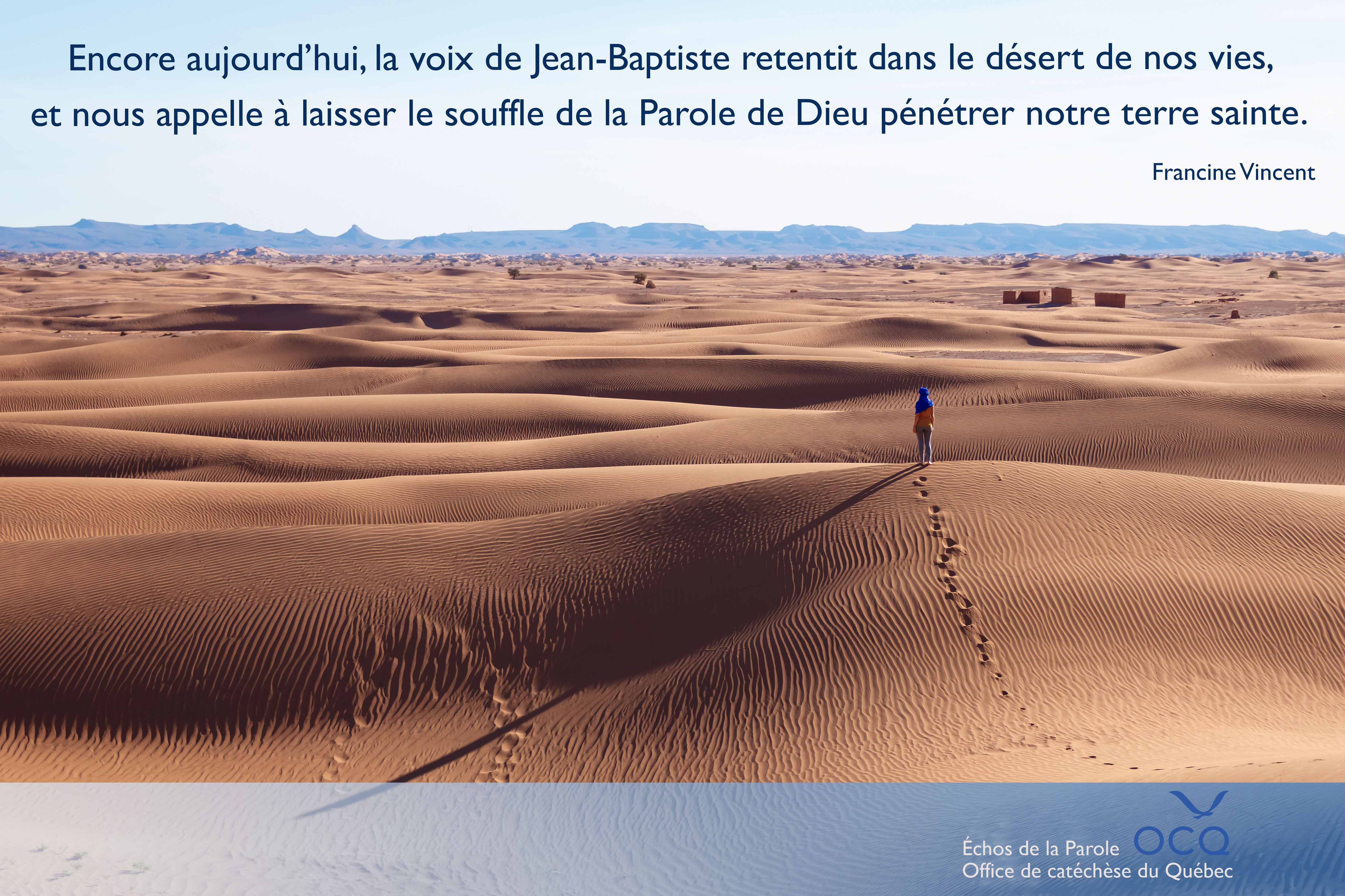 Encore aujourd’hui, la voix de Jean-Baptiste retentit dans le désert de nos vies,et nous appelle à laisser le souffle de la Parole de Dieu pénétrer notre terre sainte.